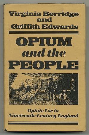 Seller image for Opium and the People: Opiate Use in Nineteenth-Century England for sale by Between the Covers-Rare Books, Inc. ABAA