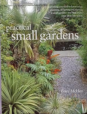 Immagine del venditore per Practical Small Gardens; The Complete Guide to Designing and Planting Beautiful Gardens of Any Size venduto da The Book House, Inc.  - St. Louis