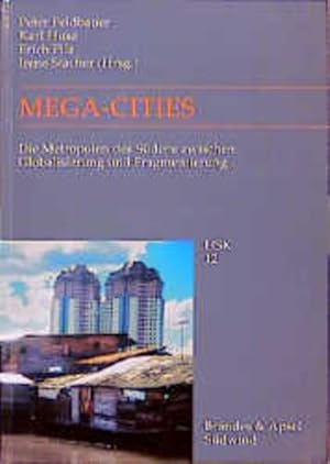 Image du vendeur pour Mega-Cities. Die Metropolen des Sdens zwischen Globalisierung und Fragmentierung. mis en vente par Wissenschaftl. Antiquariat Th. Haker e.K