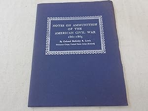 Image du vendeur pour Notes on Ammunition of the American Civil War 1861-1865 mis en vente par Nightshade Booksellers, IOBA member