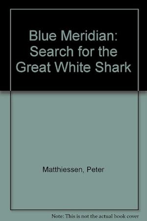 Bild des Verkufers fr Blue Meridian: Search for the Great White Shark zum Verkauf von WeBuyBooks