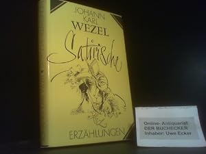 Bild des Verkufers fr Satirische Erzhlungen. Johann Karl Wezel. [Hrsg. von Anneliese Klingenberg] zum Verkauf von Der Buchecker