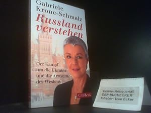 Russland verstehen : der Kampf um die Ukraine und die Arroganz des Westens. C.H. Beck Paperback ;...