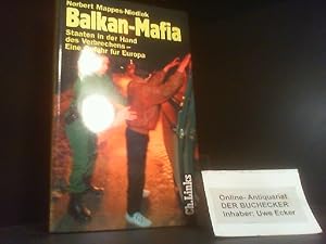 Bild des Verkufers fr Balkan-Mafia : Staaten in der Hand des Verbrechens - eine Gefahr fr Europa. zum Verkauf von Der Buchecker