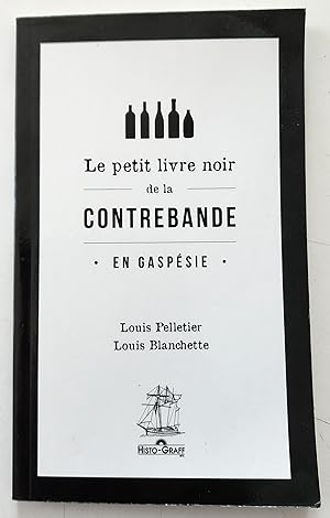 Le petit livre noir de la contrebande en Gaspésie