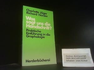 Was sagt uns die Handschrift? : Prakt. Einf. in d. Graphologie. Charlotte Jäger ; Richard Harder ...