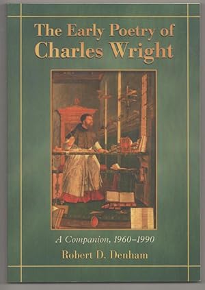 The Early Poetry of Charles Wright A Companion, 1960-1990