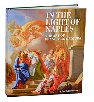 Bild des Verkufers fr In the light of Naples: The Art of Francesco de Mura zum Verkauf von Jeff Hirsch Books, ABAA