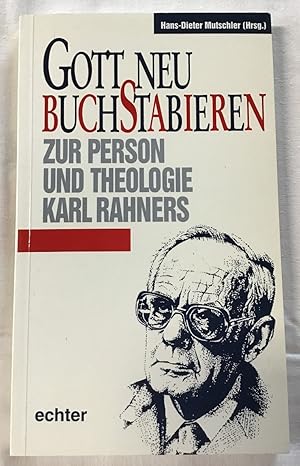 Bild des Verkufers fr Gott neu buchstabieren : Zur Person und Theologie Karl Rahners. zum Verkauf von Antiquariat Peda