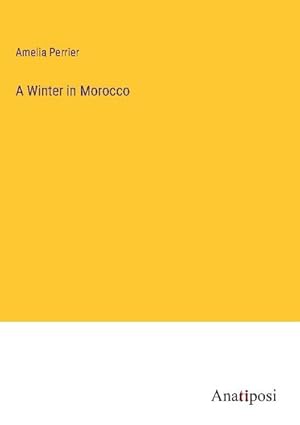 Image du vendeur pour A Winter in Morocco mis en vente par BuchWeltWeit Ludwig Meier e.K.