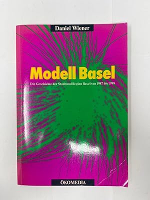 Bild des Verkufers fr Modell Basel - Basler Geschichte 1987 - 1999, Mit Vorwort von Daniel Wiener, zum Verkauf von Antiquariat REDIVIVUS