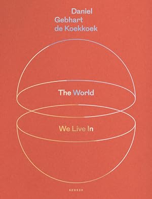 Seller image for Daniel Gebhart de Koekkoek: THE WORLD WE LIVE IN for sale by Studibuch