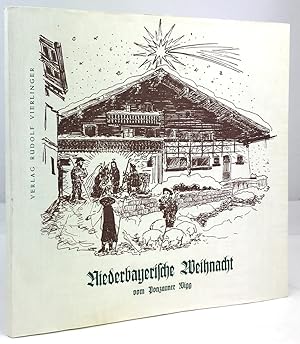 Niederbayerische Weihnacht. Die Weihnachtslegende in niederbayerischer Mundart und Erzählungen um...