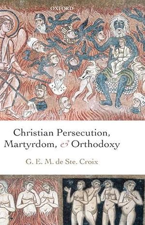 Seller image for Christian Persecution, Martyrdom, and Orthodoxy (Hardcover) for sale by Grand Eagle Retail