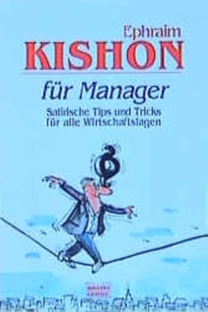 Kishon für Manager Satirische Tipps und Tricks für alle Wirtschaftslagen