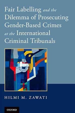 Immagine del venditore per Fair Labelling and the Dilemma of Prosecuting Gender-Based Crimes at the International Criminal Tribunals (Paperback) venduto da Grand Eagle Retail