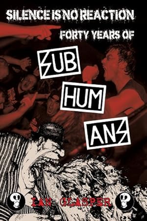 Imagen del vendedor de Silence Is No Reaction : Forty Years of Subhumans a la venta por GreatBookPrices