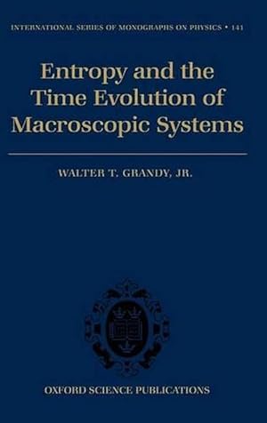 Seller image for Entropy and the Time Evolution of Macroscopic Systems (Hardcover) for sale by Grand Eagle Retail