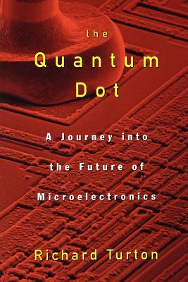 Imagen del vendedor de The Quantum Dot: A Journey Into the Future of Microelectronics (Paperback or Softback) a la venta por BargainBookStores