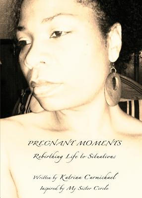Seller image for Pregnant Moments: Rebirthing Life to Situations (Paperback or Softback) for sale by BargainBookStores