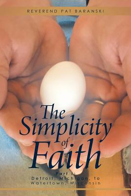 Seller image for The Simplicity of Faith: Part I: Detroit, Michigan, to Watertown, Wisconsin (Paperback or Softback) for sale by BargainBookStores
