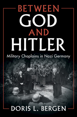 Immagine del venditore per Between God and Hitler: Military Chaplains in Nazi Germany (Hardback or Cased Book) venduto da BargainBookStores