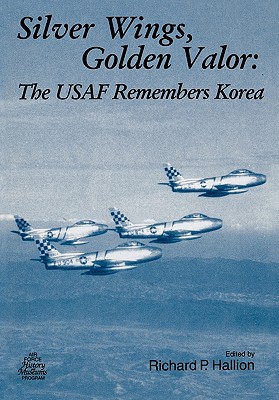 Seller image for Silver Wings. Golden Valor: The USAF Remembers Korea (Paperback or Softback) for sale by BargainBookStores