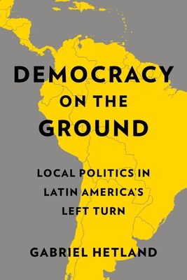 Imagen del vendedor de Democracy on the Ground: Local Politics in Latin America's Left Turn (Paperback or Softback) a la venta por BargainBookStores