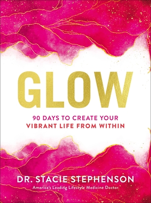 Seller image for Glow: 90 Days to Create Your Vibrant Life from Within (Hardback or Cased Book) for sale by BargainBookStores