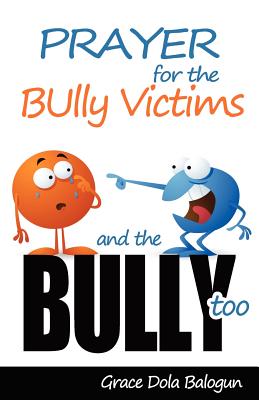 Seller image for Prayer for the Bully Victims and the Bully Too (Paperback or Softback) for sale by BargainBookStores