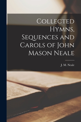 Immagine del venditore per Collected Hymns, Sequences and Carols of John Mason Neale [microform] (Paperback or Softback) venduto da BargainBookStores