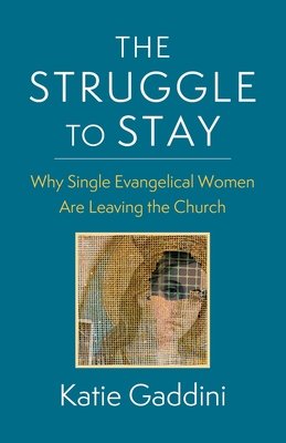 Imagen del vendedor de The Struggle to Stay: Why Single Evangelical Women Are Leaving the Church (Paperback or Softback) a la venta por BargainBookStores