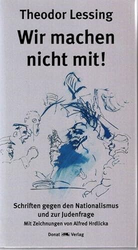 Imagen del vendedor de Lessing, Theodor: Ausgewhlte Schriften; Teil: Band 2., Wir machen nicht mit! : Schriften gegen den Nationalismus und zur Judenfrage. hrsg. von Jrg Wollenberg unter Mitarb. von Helmut Donat. Mit Beitr. und Zeichn. von Walter Grab und Alfred Hrdlicka a la venta por nika-books, art & crafts GbR