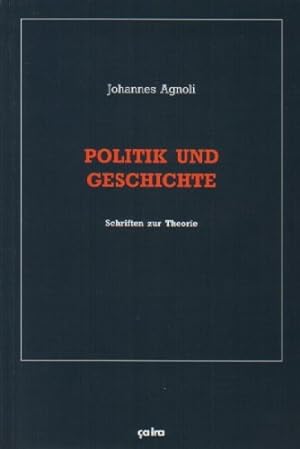 Seller image for Politik und Geschichte : Schriften zur Theorie. Agnoli, Johannes: Gesammelte Schriften ; Band 6, for sale by nika-books, art & crafts GbR