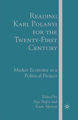 Immagine del venditore per Reading Karl Polanyi for the Twenty-First Century: Market Economy as a Political Project (Paperback or Softback) venduto da BargainBookStores