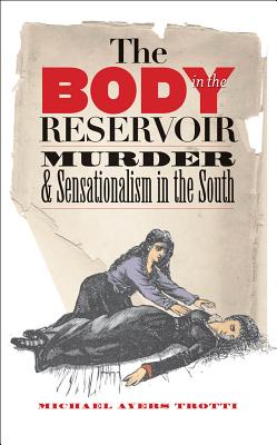 Immagine del venditore per The Body in the Reservoir: Murder and Sensationalism in the South (Paperback or Softback) venduto da BargainBookStores