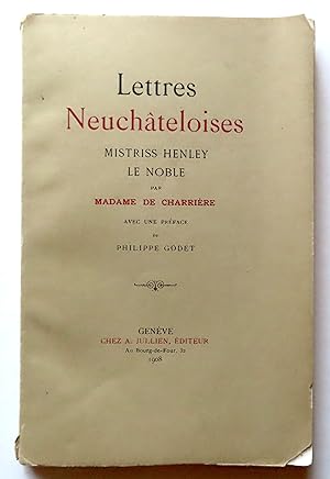 Seller image for Lettres Neuchteloises Mistriss Henley Le noble. Avec une prface de Philippe Godet. for sale by La Bergerie
