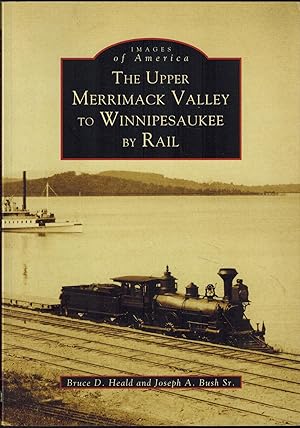 Image du vendeur pour The Upper Merrimack Valley to Winnipesaukee by Rail - Images of America mis en vente par UHR Books