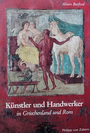 Künstler und Handwerker in Griechenland und Rom. Übersetzt von Wassiliki Felten. Kulturgeschichte...