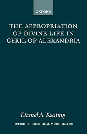 Image du vendeur pour The Appropriation of Divine Life in Cyril of Alexandria (Hardcover) mis en vente par Grand Eagle Retail