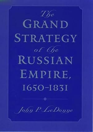 Seller image for The Grand Strategy of the Russian Empire, 1650-1831 (Hardcover) for sale by AussieBookSeller