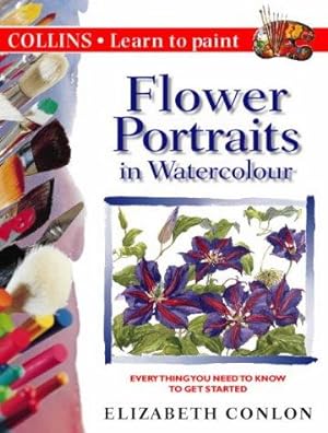 Seller image for Flower Portraits in Watercolour (Collins Learn to Paint) for sale by WeBuyBooks