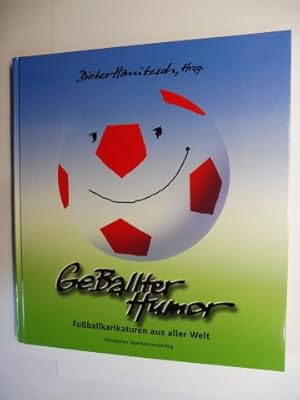 Geballter Humor. Fußballkarikaturen aus aller Welt. + AUTOGRAPH *.