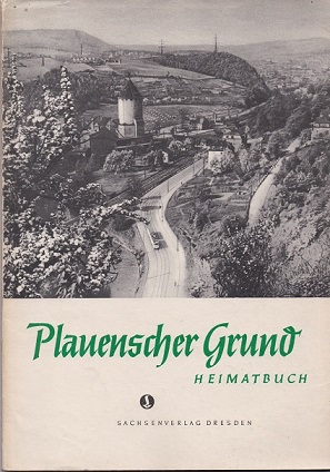 Heimatbuch. Plauenscher Grund. Tal der Unrast