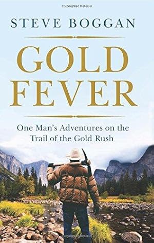 Bild des Verkufers fr Gold Fever: One Man's Adventures on the Trail of the Gold Rush zum Verkauf von WeBuyBooks