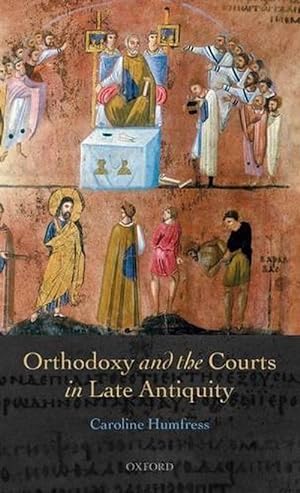 Bild des Verkufers fr Orthodoxy and the Courts in Late Antiquity (Hardcover) zum Verkauf von Grand Eagle Retail