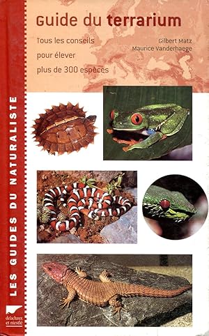 Imagen del vendedor de Guide du terrarium - Tous les conseils pour lever plus de 300 espces a la venta por Sylvain Par