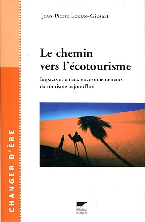 Bild des Verkufers fr Le chemin vers l'cotourisme Impacts et enjeux environnementaux du tourisme aujourd'hui zum Verkauf von Sylvain Par