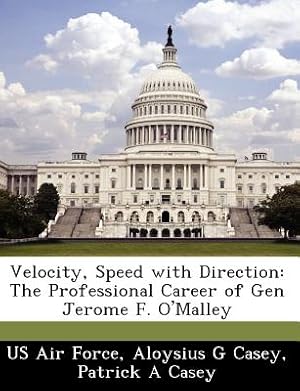 Seller image for Velocity, Speed with Direction: The Professional Career of Gen Jerome F. O'Malley (Paperback or Softback) for sale by BargainBookStores