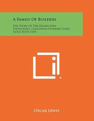 Bild des Verkufers fr A Family of Builders: The Story of the Haases and Thompsons, California Pioneers Since Gold Rush Days (Paperback or Softback) zum Verkauf von BargainBookStores